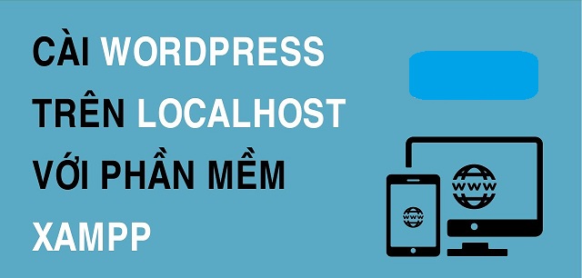 Hướng dẫn cách cài đặt WordPress trên localhost với XAMPP