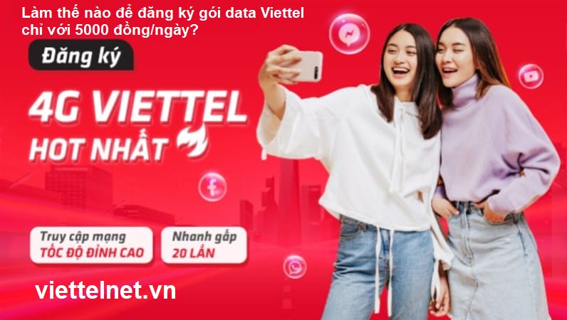 đăng ký gói data Viettel chỉ với 5000 đồng/ngày